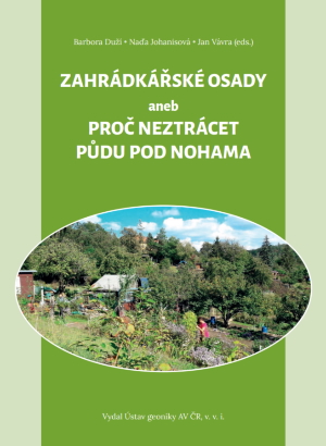 Publikaci Zahrádkářské osady vydal Ústav geoniky AV ČR v roce 2021 v rámci Strategie AV21 Petr Jehlicka3